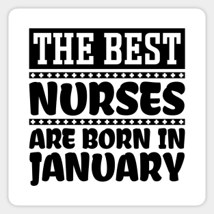 The best nurses are born in January Sticker